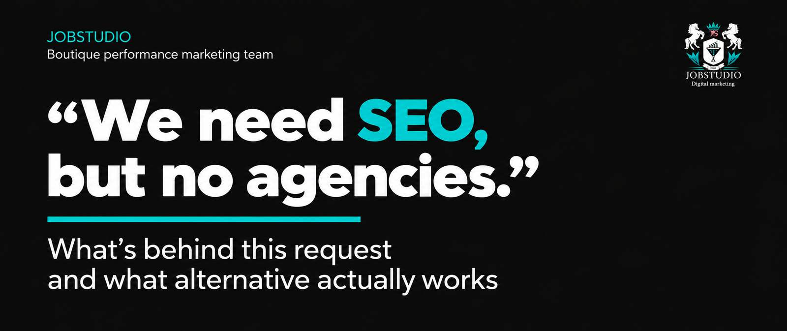 “I need SEO, but definitely not an agency”: What’s behind this request, and what alternative actually works?